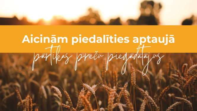 Aicinām piedalīties aptaujā pārtikas preču piegādātājus