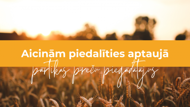 Aicinām piedalīties aptaujā pārtikas preču piegādātājus